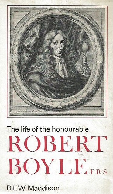 The Life of the Honourable Robert Boyle.