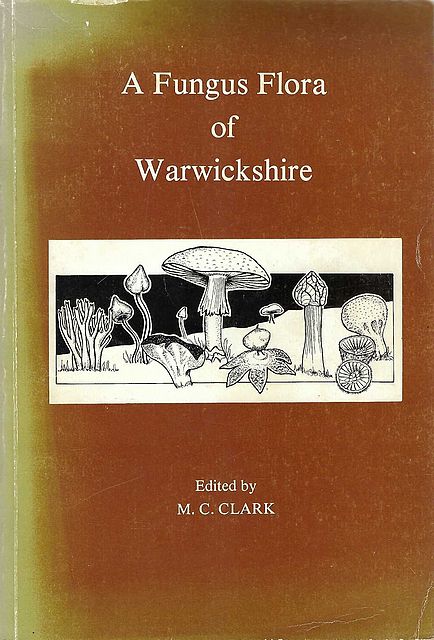 A Fungus Flora of Warwickshire.