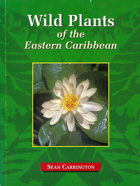 Wild Plants of the Eastern Caribbean.