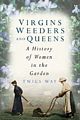 Virgins Weeders and Queens.