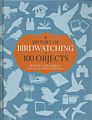 A History of Birdwatching in 100 Objects. 