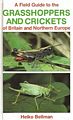 A Field Guide to the Grasshoppers and Crickets of Britain and Northern Europe.