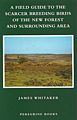 A Field Guide to the Scarcer Breeding Birds of the New Forest and Surrounding Area.