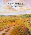 New Forest Painters. A Celebration of the New Forest National Park.