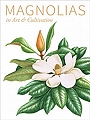 Magnolias in Art & Cultivation.