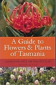 Guide to Flowers and Plants of Tasmania.