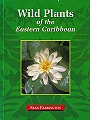 Wild Plants of the Eastern Caribbean.