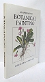 An Approach to Botanical Painting in Watercolour.