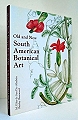 Old and New South American Botanical Art.