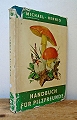 Handbuch F&uuml;r Pilzfreunde [Handbook for Mushroom Enthusiasts].