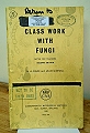 Class Work with Fungi.